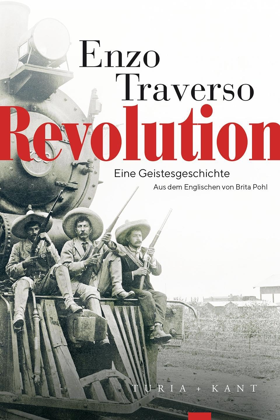 Revolution: Eine Geistesgeschichte : Traverso, Enzo, Pohl, Brita